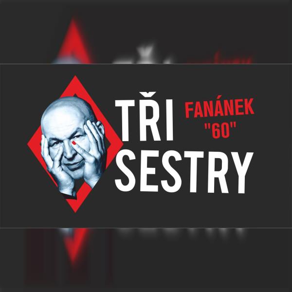 Tři sestry: Fanánek 60 Tour