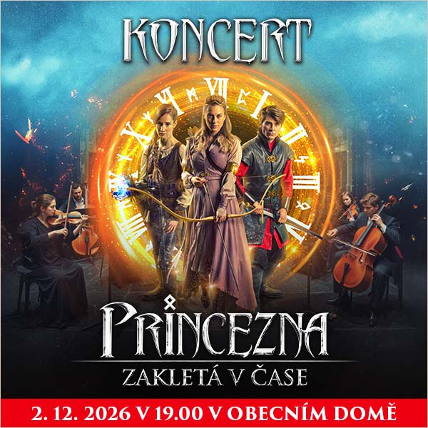 Koncert PRINCEZNA ZAKLETÁ V ČASE