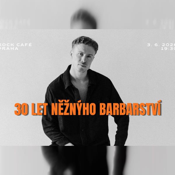 30 let něžnýho barbarství