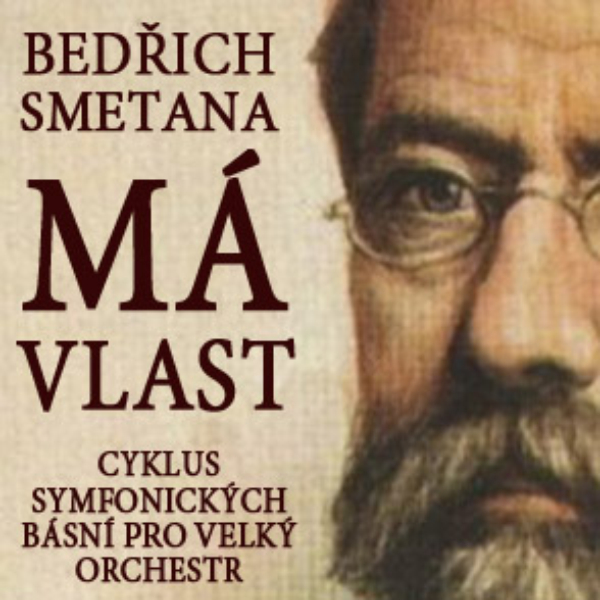 BEDŘICH SMETANA - MÁ VLAST (My Country)