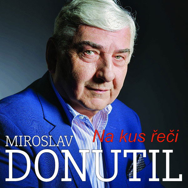 MIROSLAV DONUTIL - NA KUS ŘEČI