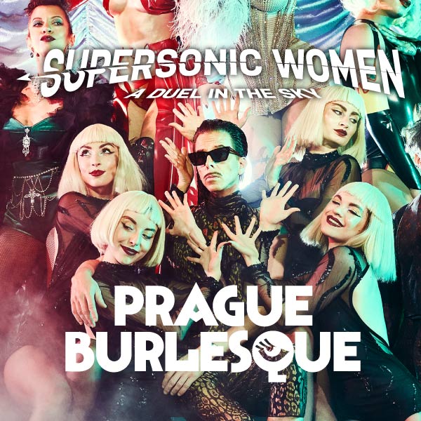 PRAGUE BURLESQUE - SUPERSONIC WOMEN