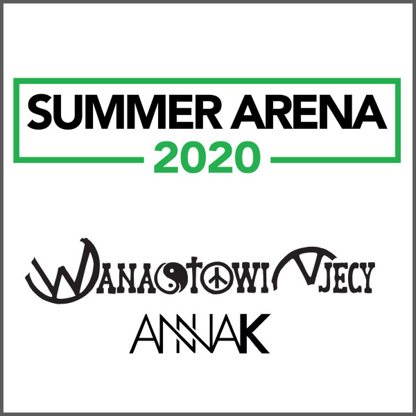 SUMMER ARENA 2020 – WANASTOWI VJECY / ANNA K