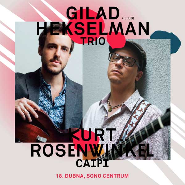 Gilad Hekselman Trio / Kurt Rosenwinkel ´Caipi´