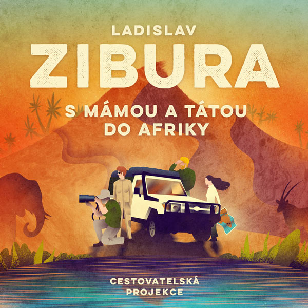 Ladislav Zibura - S mámou a tátou do Afriky