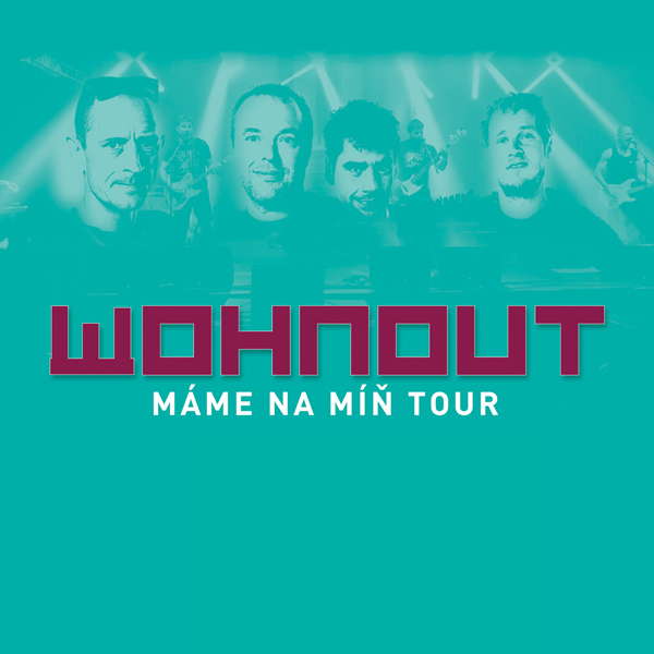WOHNOUT - MÁME NA MÍŇ TOUR