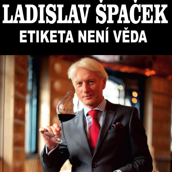 Ladislav Špaček - ETIKETA NENÍ VĚDA
