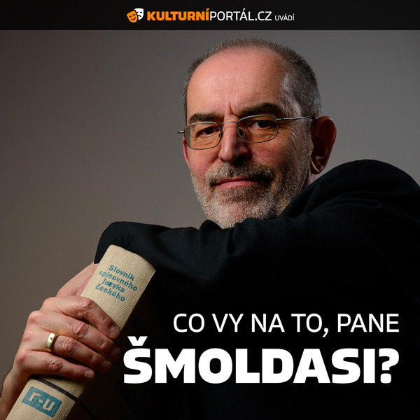 CO VY NA TO, PANE ŠMOLDASI?