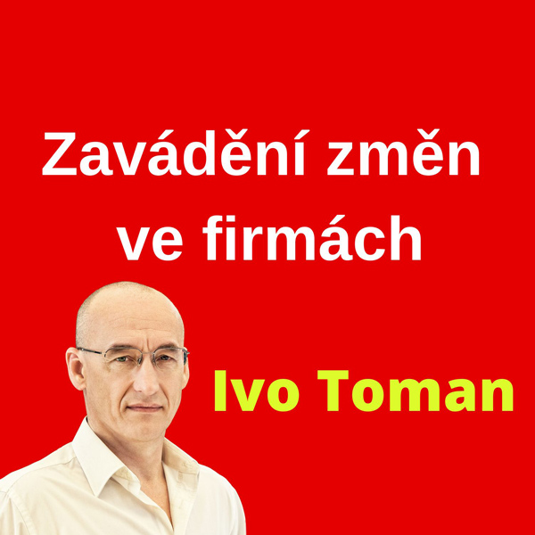 Ivo Toman - Zavádění změn ve firmách