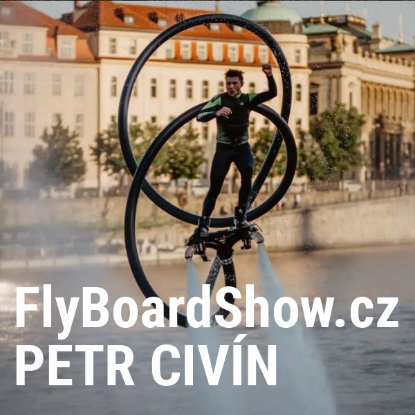 FlyBoardShow.cz PETR CIVÍN - nenahrazuje vstupenku
