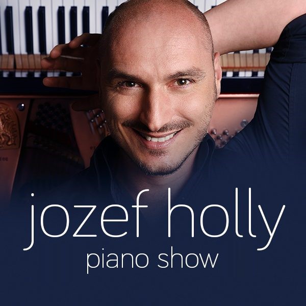 JOZEF HOLLY – PIANO SHOW