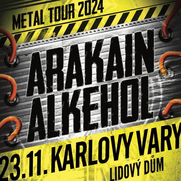 Arakain & Alkehol: METAL TOUR 2024