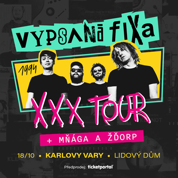 Vypsaná fiXa XXX TOUR + Mňága a Žďorp