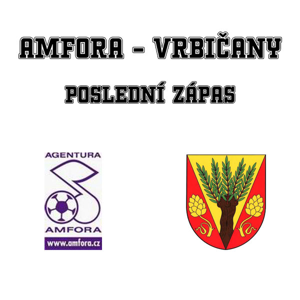 AMFORA – VRBIČANY (POSLEDNÍ ZÁPAS)