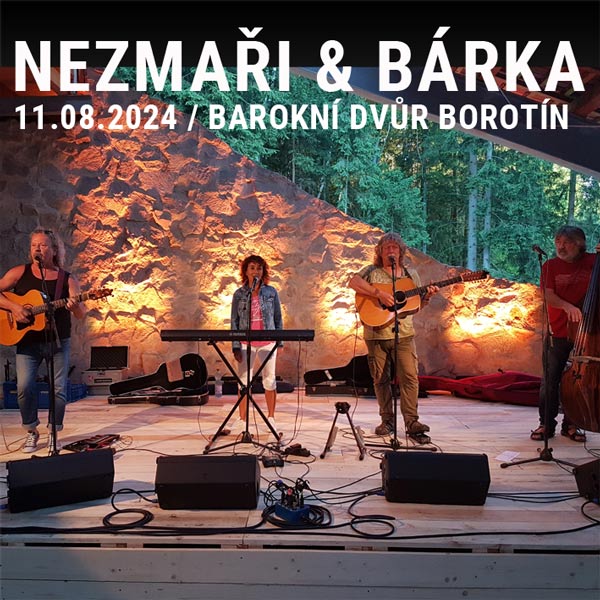 NEZMAŘI & BÁRKA open air - Barokní dvůr Borotín