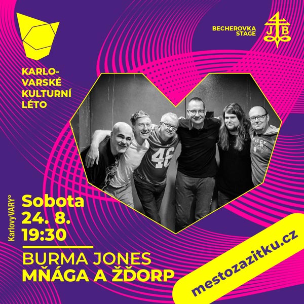 BURMA JONES / MŇÁGA A ŽĎORP, Karlovarské kulturní léto