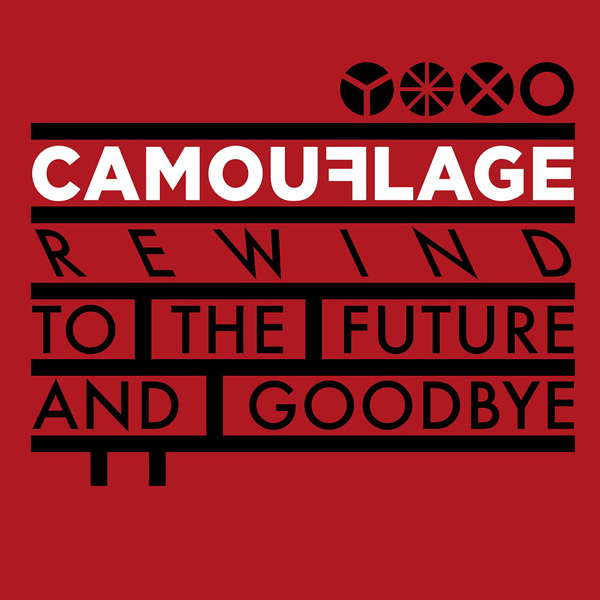 CAMOUFLAGE REWIND TO THE FUTURE AND GOODBYE