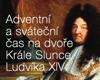 Advent na dvoře Krále Slunce Ludvíka XIV.