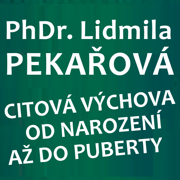 PhDr. Pekařová - CITOVÁ VÝCHOVA DĚTÍ