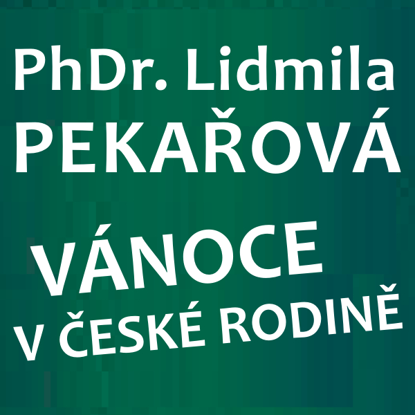 PhDr. Pekařová - VÁNOCE V ČESKÉ RODINĚ