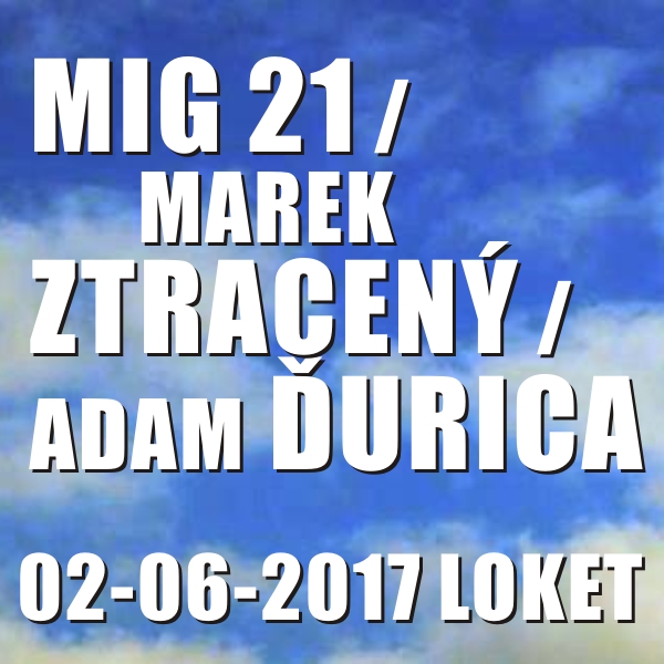 MIG 21 / MAREK ZTRACENÝ / ADAM ĎURICA