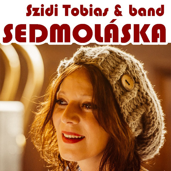 Szidi Tobias & band - Sedmoláska