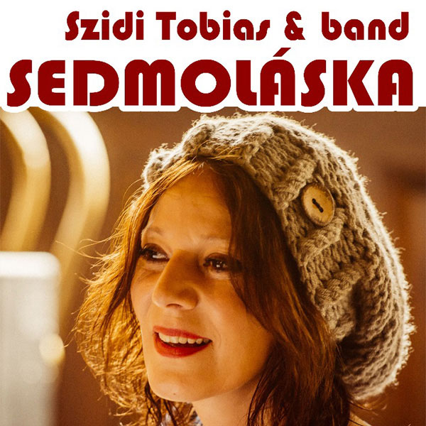 Szidi Tobias & band – SEDMOLÁSKA