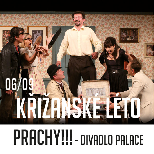 PRACHY!!! / Divadlo PALACE, Křižanské léto