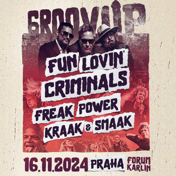 GROOVUP: Fun Lovin’ Criminals, Freak Power, Kraak& Smaak