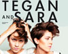 TEGAN AND SARA (CAN)